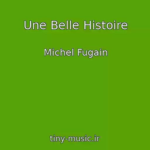 کاور آهنگ Une Belle Histoire از Michel Fugain