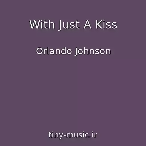 کاور آهنگ With Just A Kiss از Orlando Johnson