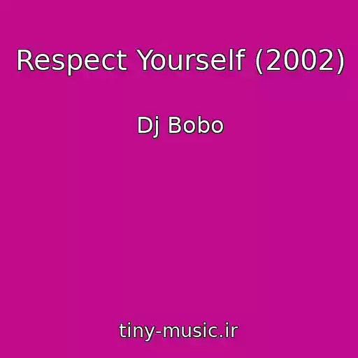 کاور آهنگ Respect Yourself (2002) از Dj Bobo