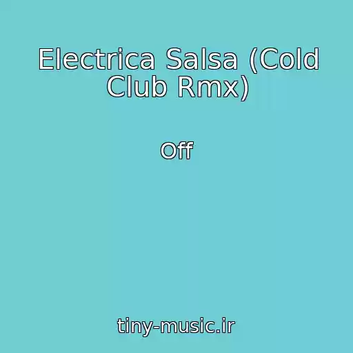 کاور آهنگ Electrica Salsa (Cold Club Rmx) از Off