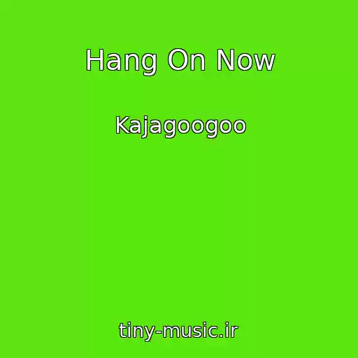 کاور آهنگ Hang On Now از Kajagoogoo