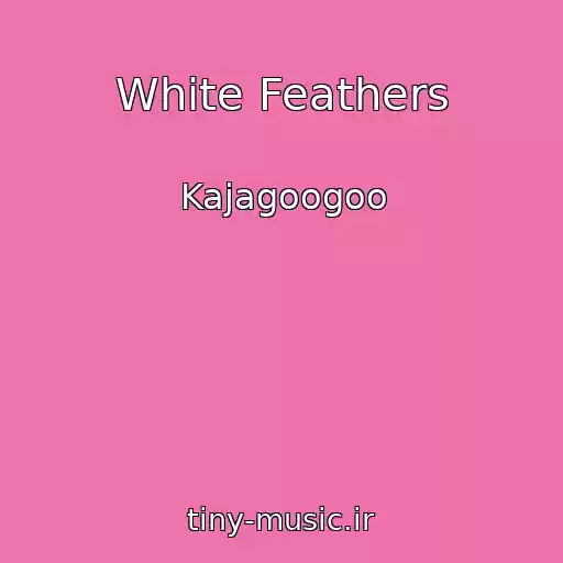 کاور آهنگ White Feathers از Kajagoogoo