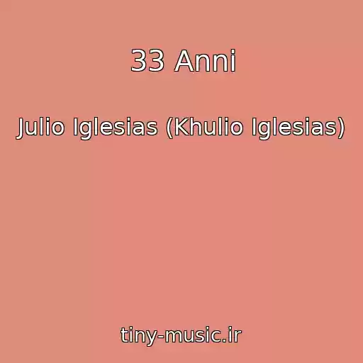 کاور آهنگ 33 Anni از Julio Iglesias (Khulio Iglesias)