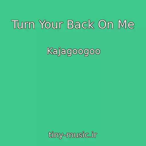 کاور آهنگ Turn Your Back On Me از Kajagoogoo