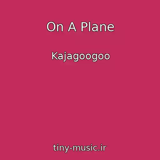 کاور آهنگ On A Plane از Kajagoogoo