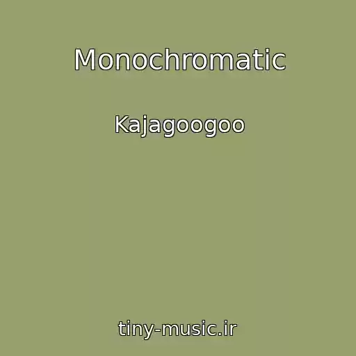 کاور آهنگ Monochromatic از Kajagoogoo
