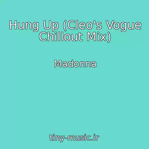 کاور آهنگ Hung Up (Cleo's Vogue Chillout Mix) از Madonna