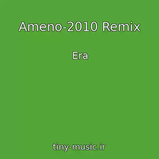 کاور آهنگ Ameno-2010 Remix از Era