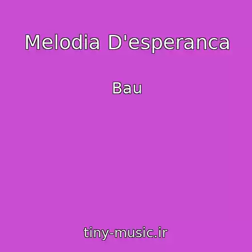 کاور آهنگ Melodia D'esperanca از Bau