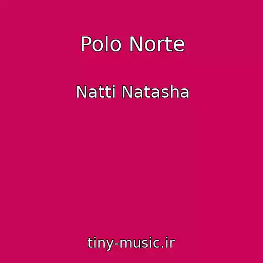 کاور آهنگ Polo Norte از Natti Natasha