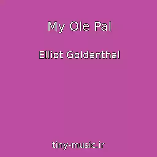 کاور آهنگ My Ole Pal از Elliot Goldenthal