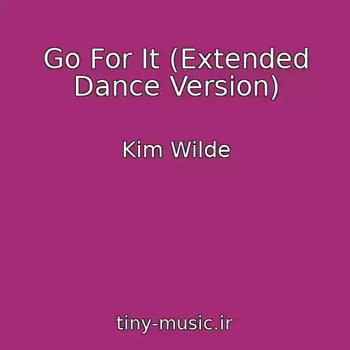 کاور آهنگ Go For It (Extended Dance Version) از Kim Wilde