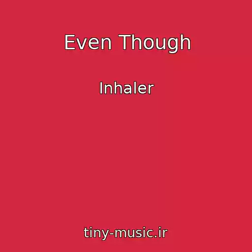 کاور آهنگ Even Though از Inhaler