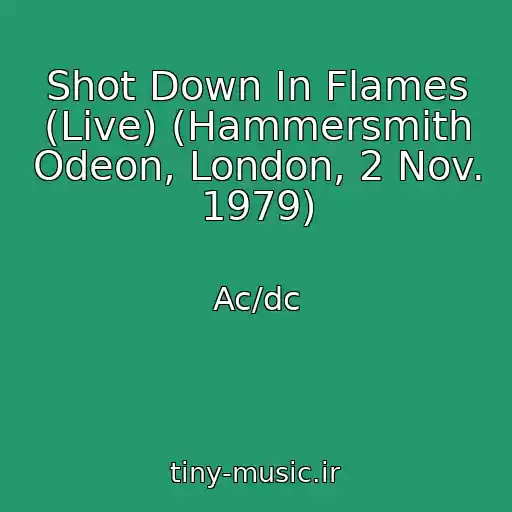 کاور آهنگ Shot Down In Flames (Live) (Hammersmith Odeon, London, 2 Nov. 1979) از Ac/dc