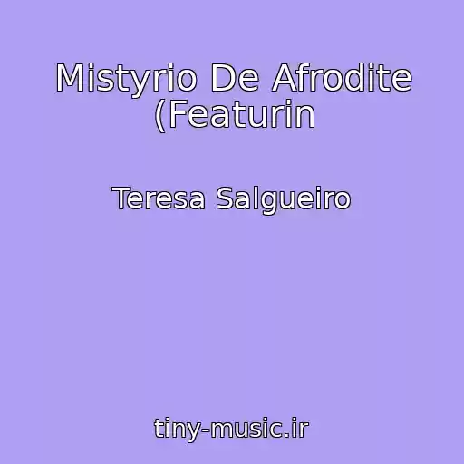 کاور آهنگ Mistyrio De Afrodite (Featurin از Teresa Salgueiro