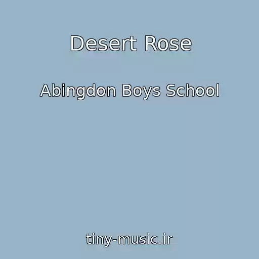 کاور آهنگ Desert Rose از Abingdon Boys School