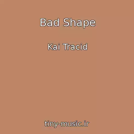 کاور آهنگ Bad Shape از Kai Tracid