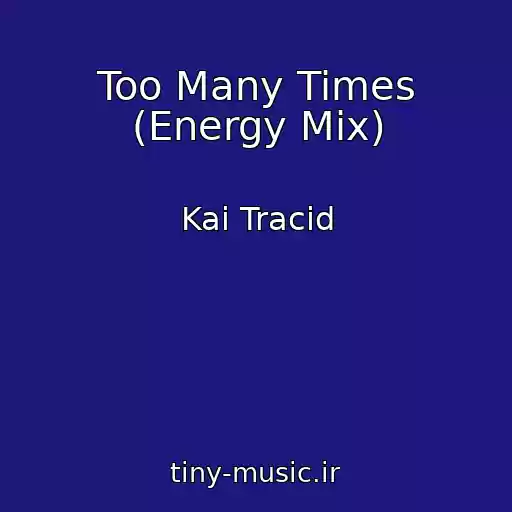 کاور آهنگ Too Many Times (Energy Mix) از Kai Tracid