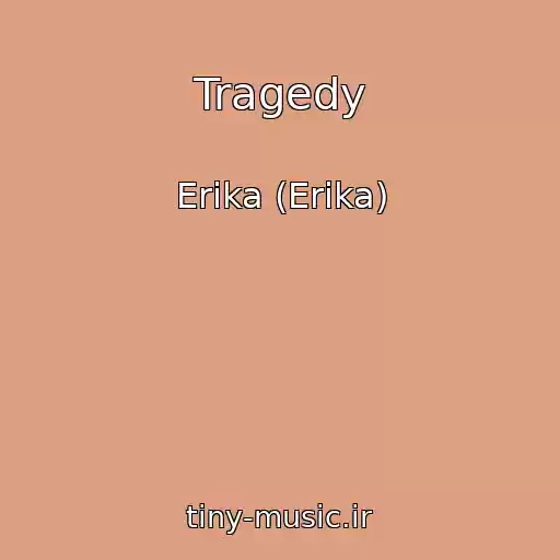 کاور آهنگ Tragedy از Erika (Erіka)