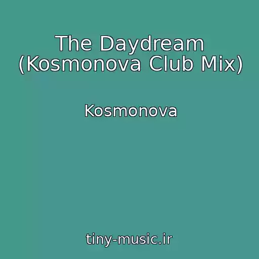 کاور آهنگ The Daydream (Kosmonova Club Mix) از Kosmonova