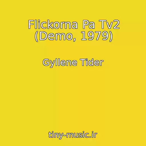 کاور آهنگ Flickorna Pa Tv2 (Demo, 1979) از Gyllene Tider