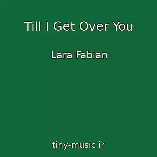 کاور آهنگ Till I Get Over You از Lara Fabian