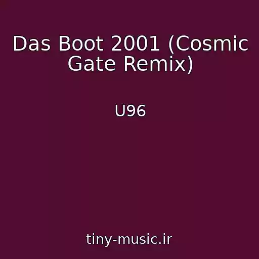 کاور آهنگ Das Boot 2001 (Cosmic Gate Remix) از U96