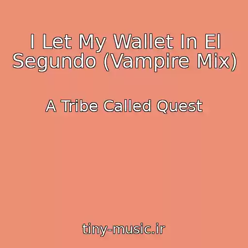 کاور آهنگ I Let My Wallet In El Segundo (Vampire Mix) از A Tribe Called Quest