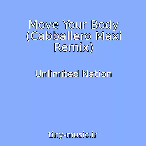 کاور آهنگ Move Your Body (Cabballero Maxi Remix) از Unlimited Nation