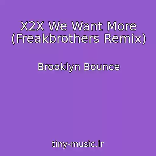 کاور آهنگ X2X We Want More (Freakbrothers Remix) از Brooklyn Bounce