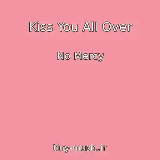 کاور آهنگ Kiss You All Over از No Mercy