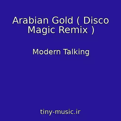 کاور آهنگ Arabian Gold ( Disco Magic Remix ) از Modern Talking