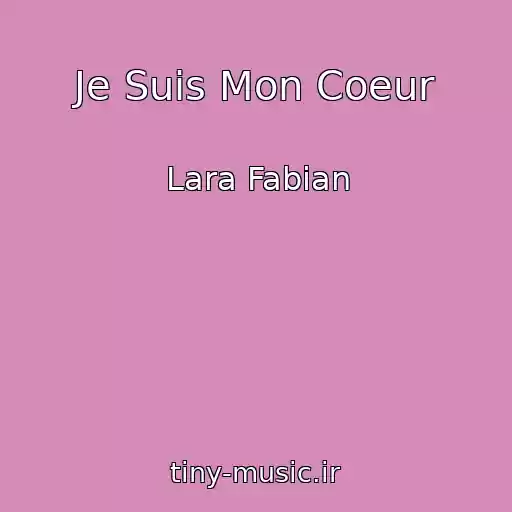 کاور آهنگ Je Suis Mon Coeur از Lara Fabian