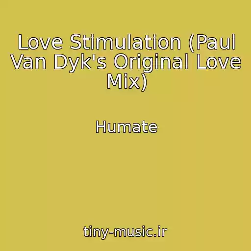 کاور آهنگ Love Stimulation (Paul Van Dyk's Original Love Mix) از Humate