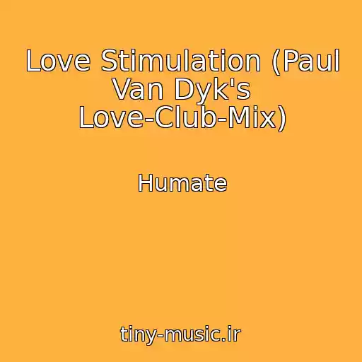 کاور آهنگ Love Stimulation (Paul Van Dyk's Love-Club-Mix) از Humate