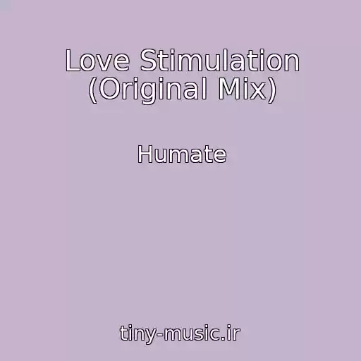 کاور آهنگ Love Stimulation (Original Mix) از Humate
