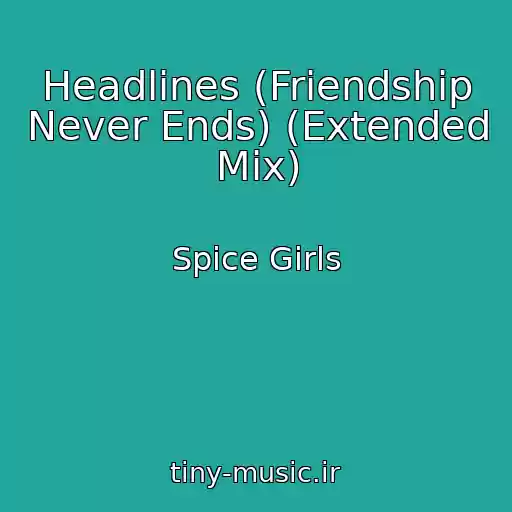 کاور آهنگ Headlines (Friendship Never Ends) (Extended Mix) از Spice Girls