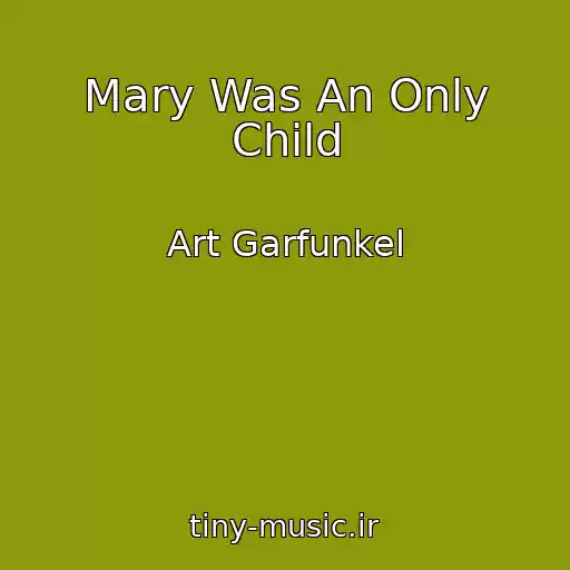 کاور آهنگ Mary Was An Only Child از Art Garfunkel