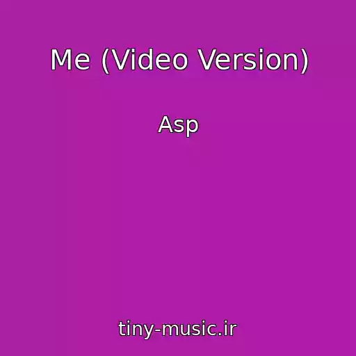 کاور آهنگ Me (Video Version) از Asp