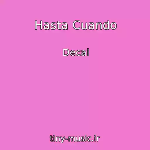 کاور آهنگ Hasta Cuando از Decai