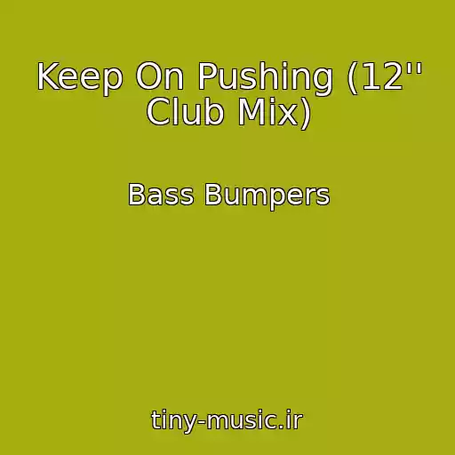 کاور آهنگ Keep On Pushing (12'' Club Mix) از Bass Bumpers