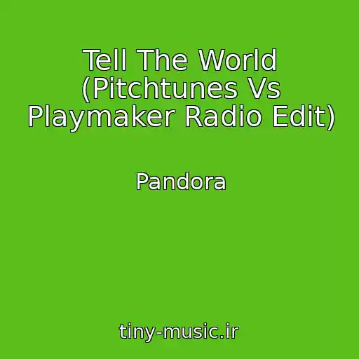 کاور آهنگ Tell The World (Pitchtunes Vs Playmaker Radio Edit) از Pandora