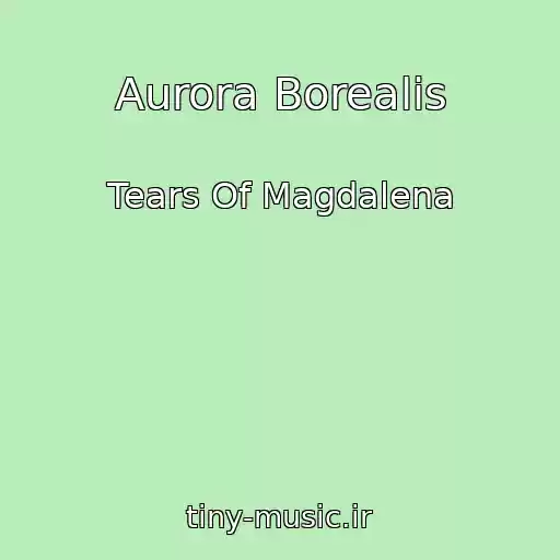 کاور آهنگ Aurora Borealis از Tears Of Magdalena