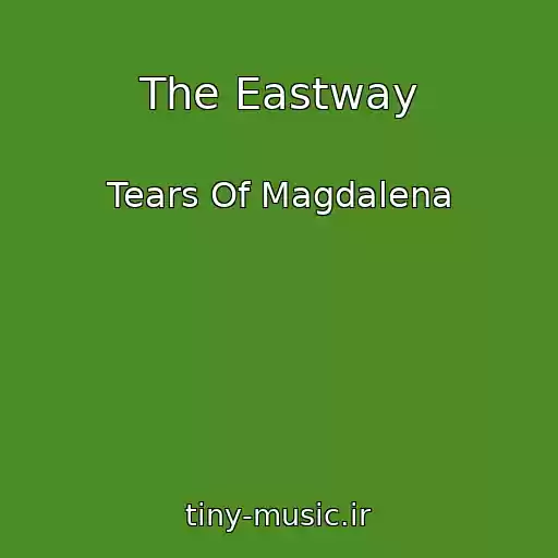 کاور آهنگ The Eastway از Tears Of Magdalena