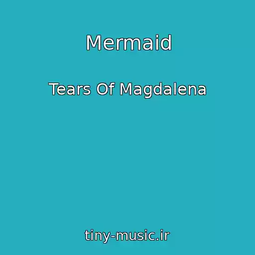 کاور آهنگ Mermaid از Tears Of Magdalena