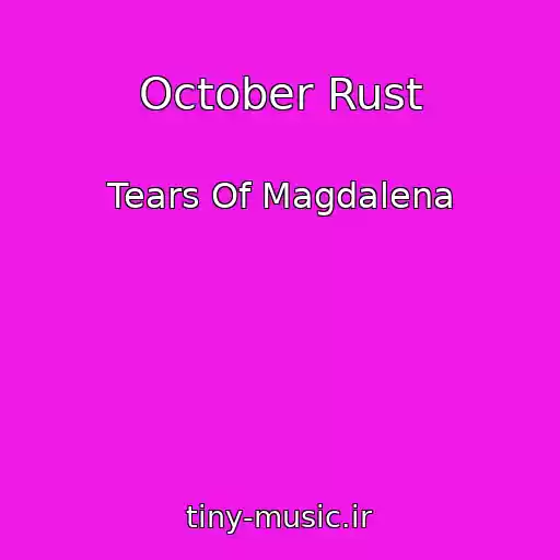 کاور آهنگ October Rust از Tears Of Magdalena