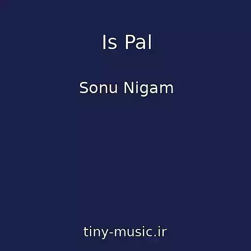 کاور آهنگ Is Pal از Sonu Nigam