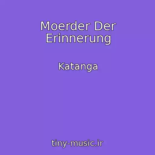 کاور آهنگ Moerder Der Erinnerung از Katanga