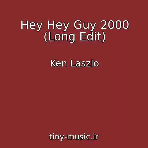 کاور آهنگ Hey Hey Guy 2000 (Long Edit) از Ken Laszlo
