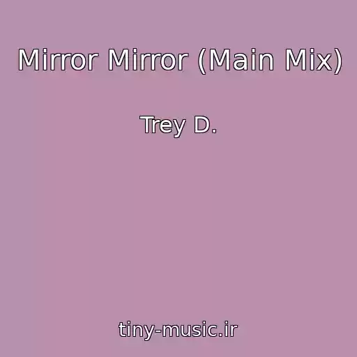 کاور آهنگ Mirror Mirror (Main Mix) از Trey D.